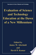 Evaluation of science and technology education at the dawn of a new millennium /