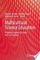 Multicultural science education : preparing teachers for equity and social justice /