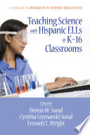 Teaching science with Hispanic ELLs in K-16 classrooms /