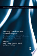 Teaching gifted learners in STEM subjects : developing talent in science, technology, engineering and mathematics /