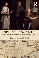Empires of knowledge : scientific networks in the early modern world /