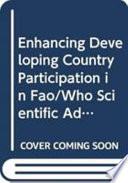 Enhancing developing country participation in FAO/WHO scientific advice activities : report of a joint FAO/WHO meeting, Belgrade, Serbia and Montenegro, 12-15 December 2005.