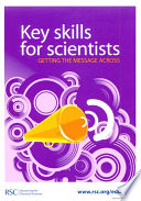 Key skills for scientists : getting the message across.