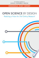 Open science by design : realizing a vision for 21st century research /