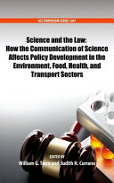 Science and the law : how the communication of science affects policy development in the environment, food, health, and transport sectors /