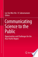 Communicating science to the public : opportunities and challenges for the Asia-Pacific Region /