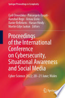 Proceedings of the International Conference on Cybersecurity, Situational Awareness and Social Media : Cyber Science 2022; 20-21 June; Wales /