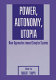 Power, autonomy, utopia : new approaches toward complex systems /