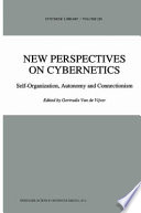 New perspectives on cybernetics : self-organization, autonomy, and connectionism /