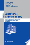 Algorithmic learning theory : 21st International Conference, ALT 2010, Canberra, Australia, October 6-8, 2010, proceedings /