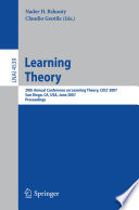 Learning theory : 20th Annual Conference on Learning Theory, COLT 2007, San Diego, CA, USA, June 13-15, 2007 : proceedings /