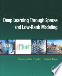 Deep learning through sparse and low-rank modeling /