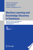 Machine learning and knowledge discovery in databases : European Conference, ECML PKDD 2011, Athens, Greece, September 5-9, 2011, proceedings.