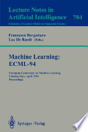 Machine learning : ECML-94 : European Conference on Machine Learning, Catania, Italy, April 6-8, 1994 : proceedings /