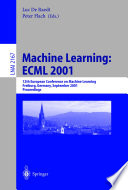 Machine learning : ECML 2001 : 12th European Conference on Machine Learning, Freiburg, Germany, September 5-7, 2001 : proceedings /