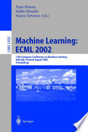 Machine learning : ECML 2002 : 13th European Conference on Machine Learning, Helsinki, Finland, August 19-23, 2002 : proceedings /