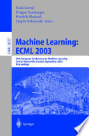 Machine learning : ECML 2003 : 14th European Conference on Machine Learning, Cavtat-Dubrovnik, Croatia, September 22-26, 2003 : proceedings /