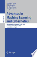 Advances in machine learning and cybernetics : 4th international conference, ICMLC 2005, Guangzhou, China, August 18-21, 2005 : revised selected papers /