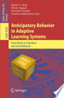 Anticipatory behavior in adaptive learning systems : from brains to individual and social behavior /