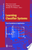 Learning classifier systems : from foundations to applications /