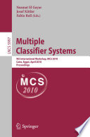 Multiple classifier systems : 9th international workshop, MCS 2010, Cairo, Egypt, April 7-9, 2010 ; proceedings /