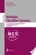 Multiple classifier systems : second international workshop, MCS 2001, Cambridge, UK, July 2-4, 2001 : proceedings /