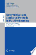 Deterministic and statistical methods in machine learning : first international workshop, Sheffield, UK, September 7-10, 2004 : revised lectures /