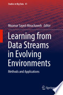 Learning from Data Streams in Evolving Environments : Methods and Applications /