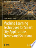 Machine Learning Techniques for Smart City Applications: Trends and Solutions /