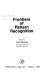 Frontiers of pattern recognition ; the proceedings /