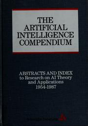 The artificial intelligence compendium : abstracts and index to research on AI theory and applications, 1954-1987.