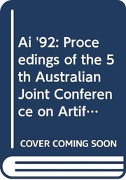 AI '92 : proceedings of the 5th Australian Joint Conference on Artificial Intelligence : Hobart, Tasmania, 16-18 November 1992 /