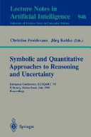 Symbolic and quantitative approaches to reasoning and uncertainty : European Conference ECSQARU '95, Fribourg, Switzerland, July 1995 : proceedings /