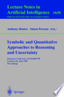 Symbolic and quantitative approaches to reasoning and uncertainty : European conference, ECSQARU'99, London, UK, July 5-9, 1999 : proceedings /