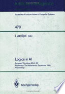 Logics in AI : European Workshop JELIA '90, Amsterdam, the Netherlands, September 10-14, 1990, proceedings /