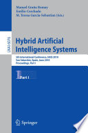 Hybrid artificial intelligence systems : 5th international conference, HAIS 2010, San Sebastian, Spain, June 23-25, 2010.