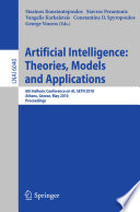 Artificial intelligence : theories, models, and applications ; 6th Hellenic Conference on AI, SETN 2010, Athens, Greece, May 4-7, 2010 ; proceedings /
