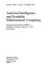 Artificial intelligence and symbolic mathematical computing : International Conference AISMC-1, Karlsruhe, Germany, August 1992 : proceedings /