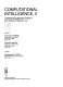 Computational intelligence, II : proceedings of the International Symposium "Computational Intelligence 89", Milan, Italy, 25-27 September 1989 /