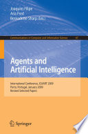 Agents and artificial intelligence : international conference, ICAART 2009, Porto, Portugal, January 19-21, 2009 : revised selected papers /