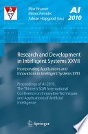 Research and development in intelligent systems XXVII : Incorporating Applications and Innovations in Intelligent Systems XVIII proceedings of AI-2010, the thirtieth SGAI International Conference on Innovative Techniques and Applications of Artificial Intelligence /