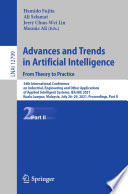 Advances and Trends in Artificial Intelligence. From Theory to Practice : 34th International Conference on Industrial, Engineering and Other Applications of Applied Intelligent Systems, IEA/AIE 2021, Kuala Lumpur, Malaysia, July 26-29, 2021, Proceedings, Part II /
