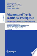 Advances and Trends in Artificial Intelligence. Theory and Practices in Artificial Intelligence : 35th International Conference on Industrial, Engineering and Other Applications of Applied Intelligent Systems, IEA/AIE 2022, Kitakyushu, Japan, July 19-22, 2022, Proceedings /