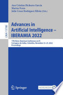 Advances in Artificial Intelligence - IBERAMIA 2022 : 17th Ibero-American Conference on AI, Cartagena de Indias, Colombia, November 23-25, 2022, Proceedings /