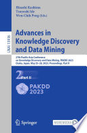 Advances in Knowledge Discovery and Data Mining : 27th Pacific-Asia Conference on Knowledge Discovery and Data Mining, PAKDD 2023, Osaka, Japan, May 25-28, 2023, Proceedings, Part II /