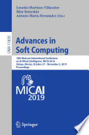 Advances in Soft Computing : 18th Mexican International Conference on Artificial Intelligence, MICAI 2019, Xalapa, Mexico, October 27 - November 2, 2019, Proceedings /