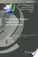 Artificial Intelligence Applications and Innovations : 16th IFIP WG 12.5 International Conference, AIAI 2020, Neos Marmaras, Greece, June 5-7, 2020, Proceedings, Part I /