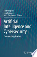 Artificial Intelligence and Cybersecurity : Theory and Applications /