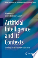 Artificial Intelligence and Its Contexts : Security, Business and Governance  /