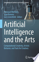 Artificial Intelligence and the Arts : Computational Creativity, Artistic Behavior, and Tools for Creatives /